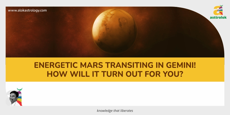 Energetic Mars transit in Gemini! How will it turn out for you?