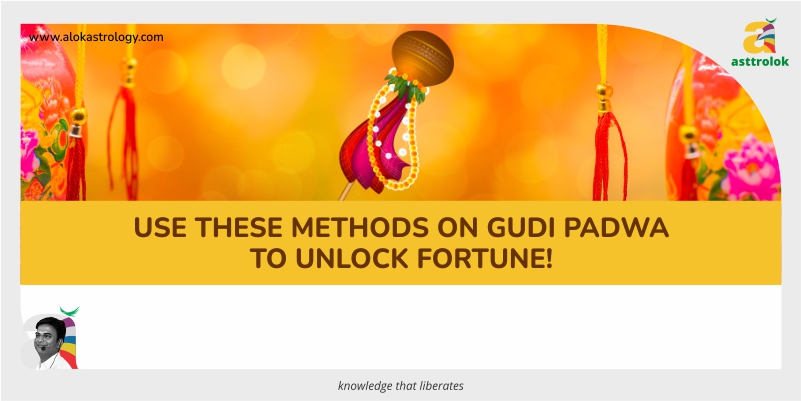 Use these methods on Gudi Padwa to unlock fortune!