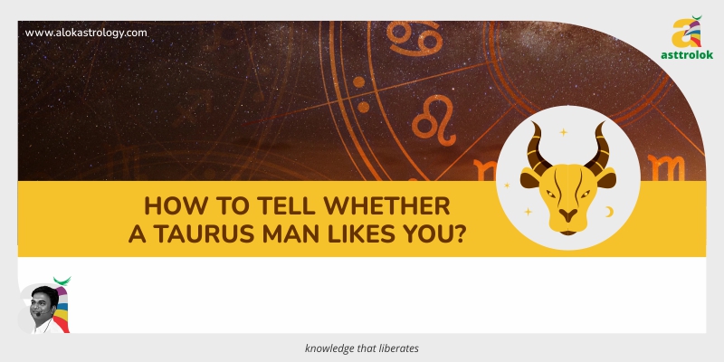 How to tell whether a Taurus man likes you?