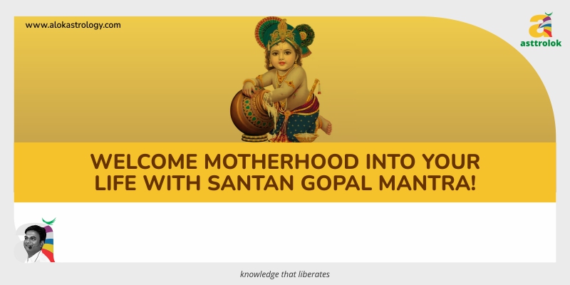 Welcome Motherhood into your life with Santan Gopal Mantra!