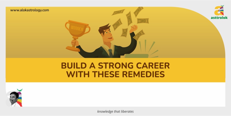 Build a strong career with these remedies