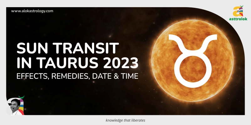 Sun Transit In Taurus 2023: Effects, Remedies, Date, and Time