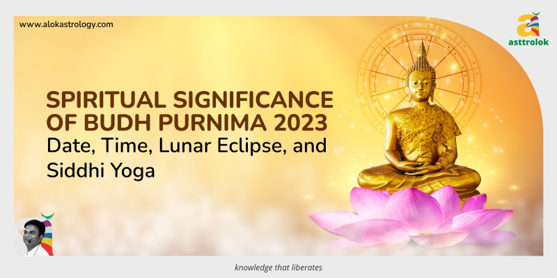 Spiritual Significance of Budh Purnima 2023: Date, Time, Lunar Eclipse, and Siddhi Yoga