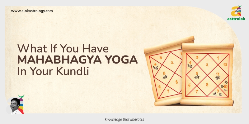 What if you have Mahabhagya Yoga in your Kundli?