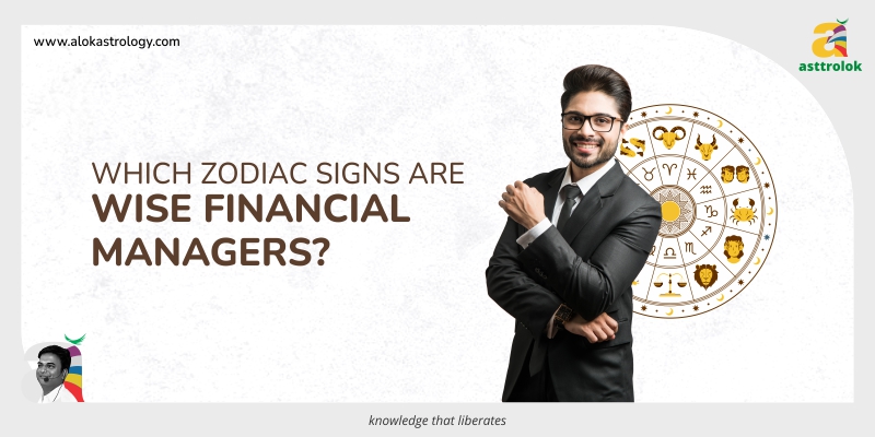 Which Zodiac Signs Are Wise Financial Managers?