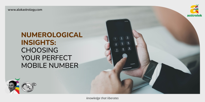Numerological Insights: Choosing Your Perfect Mobile Number