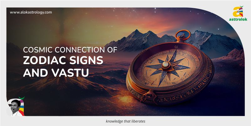 Cosmic Connection of Zodiac Signs and Vastu, that Align for Harmonious Living