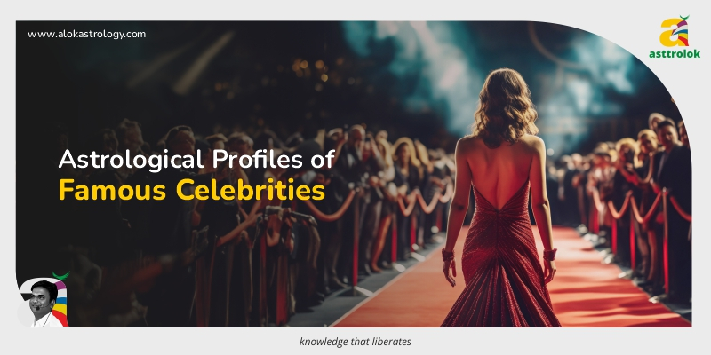 Astrological Profiles of Famous Celebrities