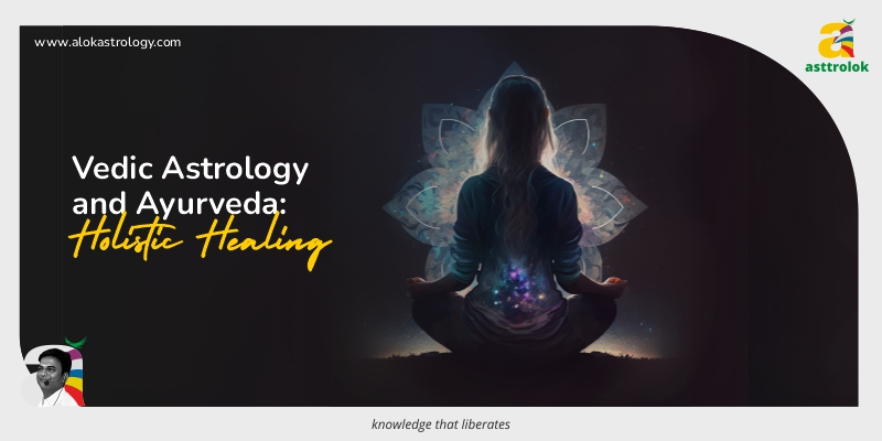 Vedic Astrology and Ayurveda: Holistic Healing