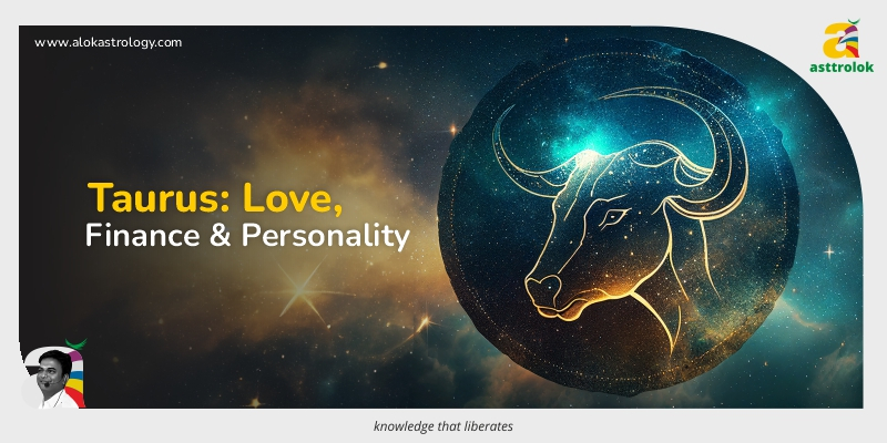 Taurus: Love, Finance, and Personality