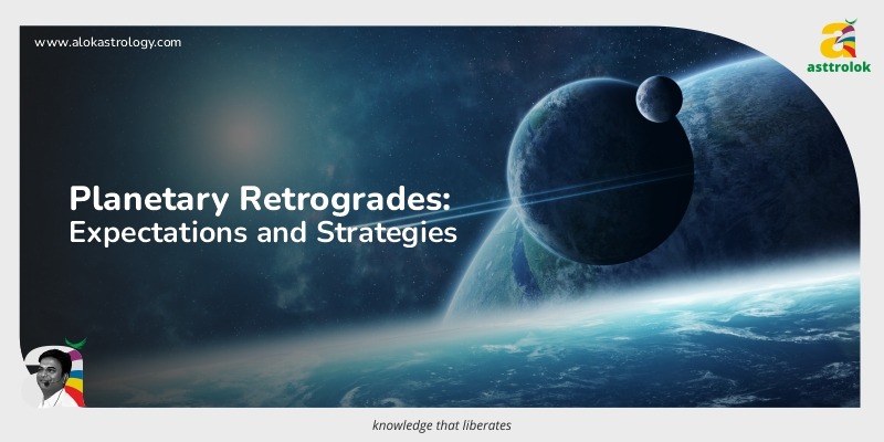 Planetary Retrogrades: Expectations and Strategies