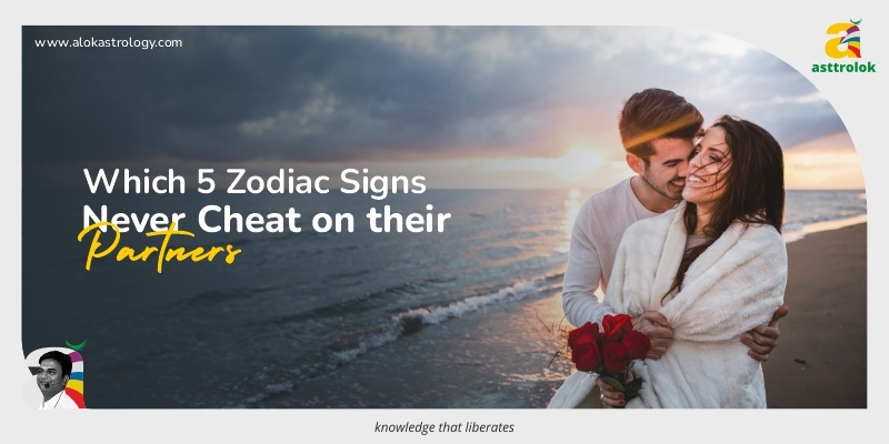 Which 5 Zodiac Signs Never Cheat on Their Partners?
