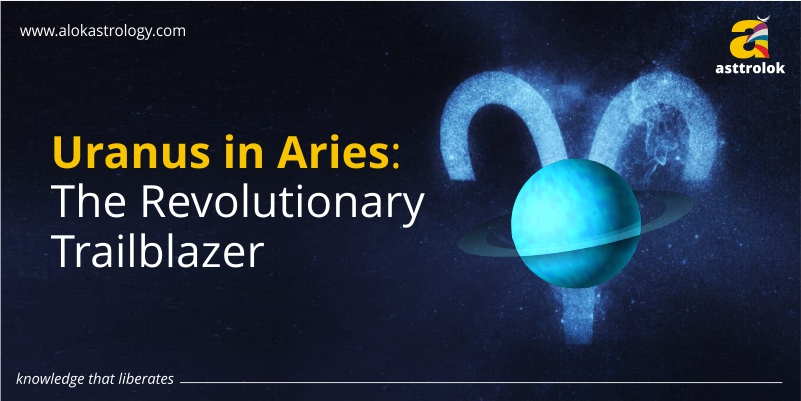 Uranus in Aries: Unleashing Revolutionary Energy