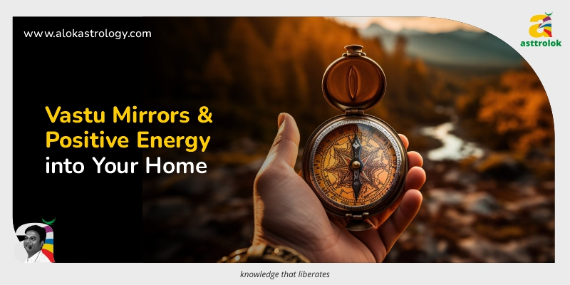Vastu Mirrors: Infusing Positive Energy into Your Home