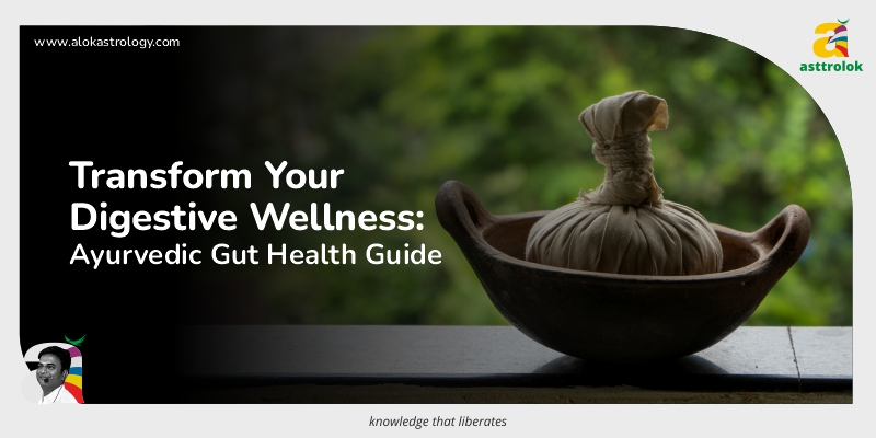 Revitalize Your Digestion: Ayurvedic Tips for Gut Health