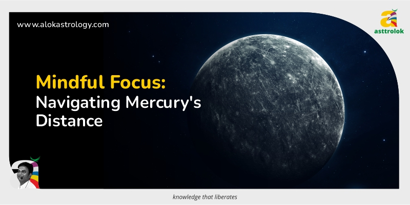 Mind Matters: Finding Clarity and Focus Despite Mercury’s Distance