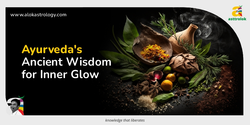 Ayurvedic Radiance: Glow Inside Out with Ancient Wisdom