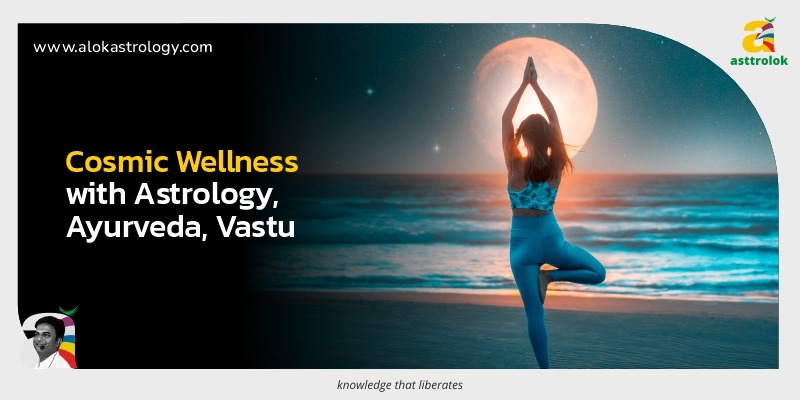 Cosmic Wellness: Navigating February with Astrology, Ayurveda, and Vastu