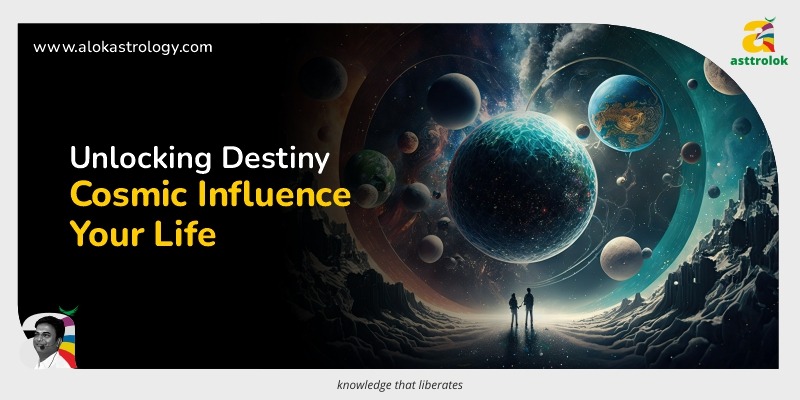 Unlocking Destiny: The Cosmic Influence on Your Life