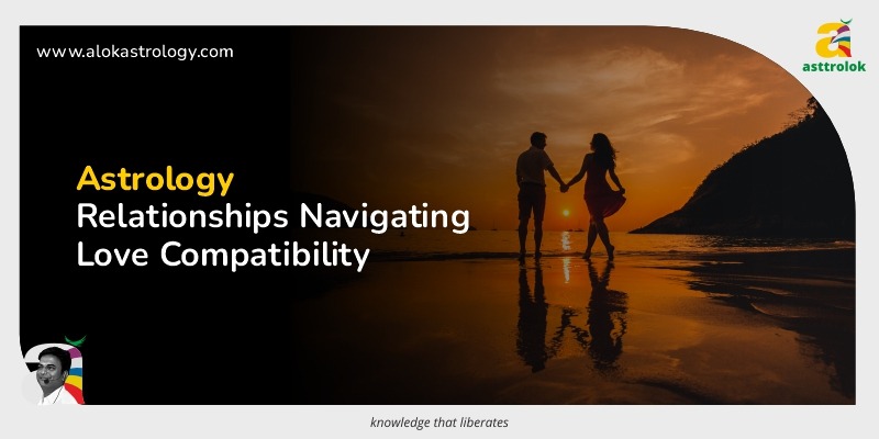 Astrology and Relationships: Navigating Love and Compatibility