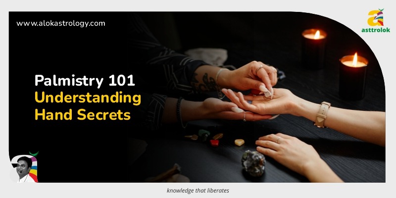 Palmistry 101: Understanding the Secrets of Your Hands