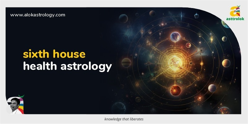 The Role of the Sixth House in Disease and Recovery