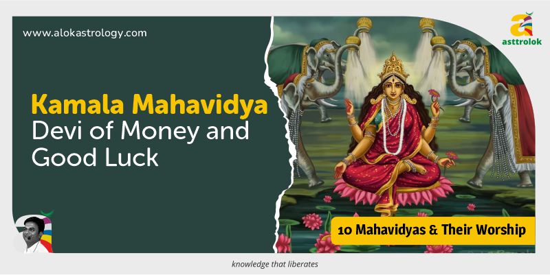 Kamala Mahavidya: Devi of Wealth Who Brings Prosperity and Good Fortune